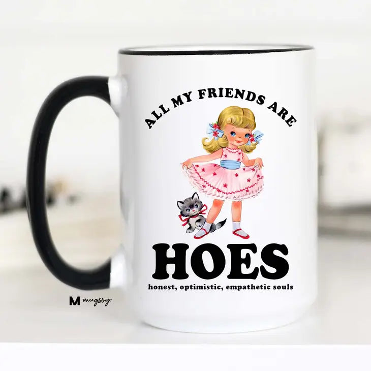All My Friends Are H.O.E.S.