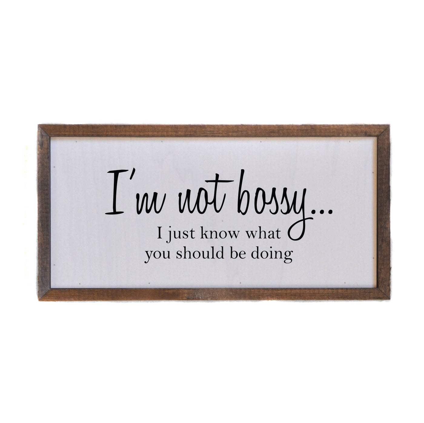 I'm Not Bossy Wall Sign or Desk Sitter